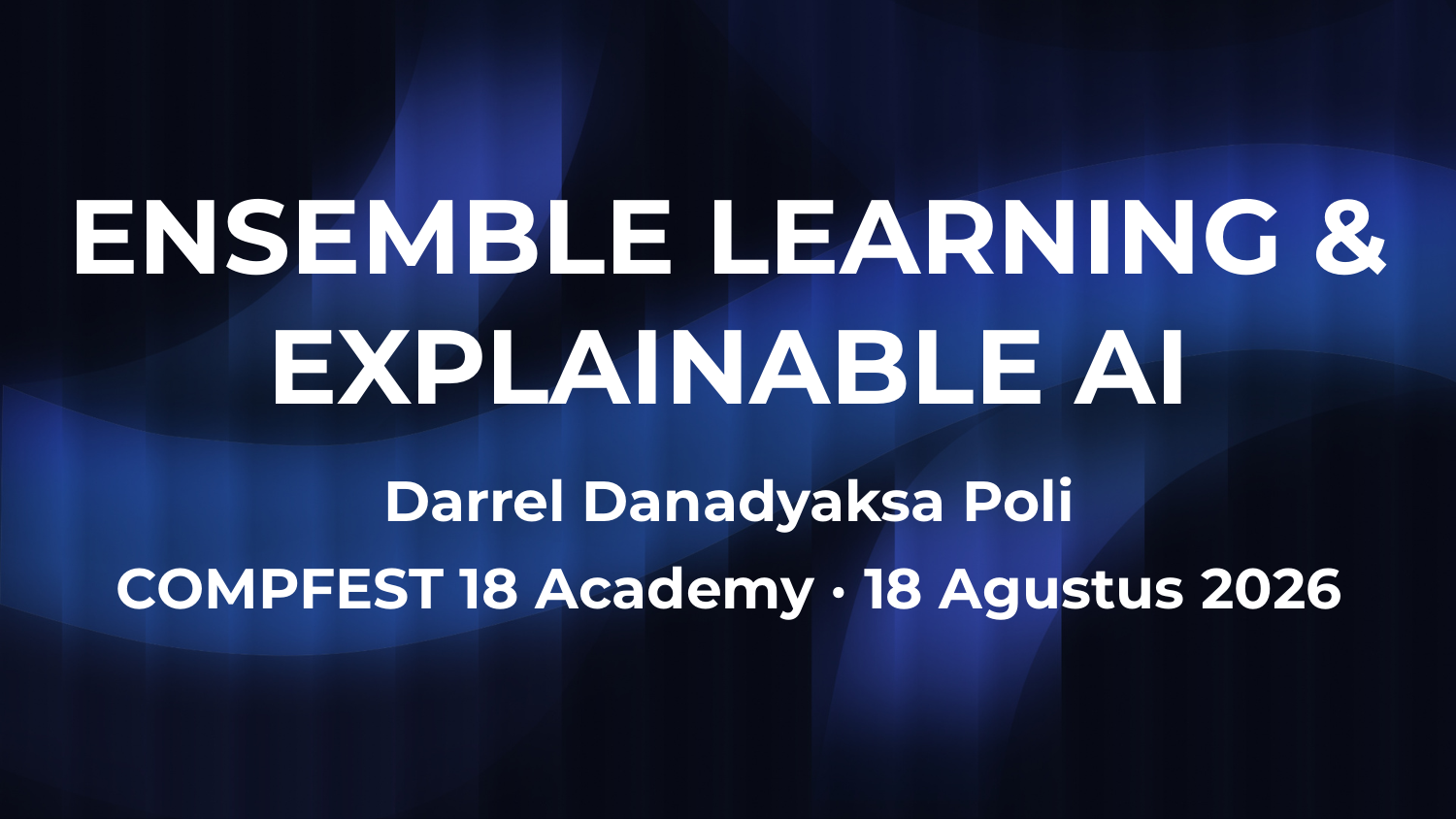 Cover Slide Ensemble Learning & Explainable AI COMPFEST 18 Academy